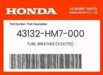 Honda Genuine Tube, Breather (3.5X1750) 43132-HM7-000. Fixed Price $9.45.
