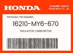 Honda Genuine Insulator, Carburetor 16210-MY6-670. Fixed Price $86.15.