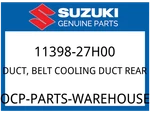 Suzuki Oem Part 11398-27H00 Duct,belt Clg Rr. Fixed Price $44.35.