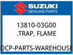 Suzuki Oem Part 13810-03G00 .trap,flame. Fixed Price $10.45.