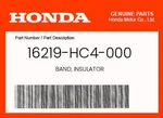 Honda Genuine Band, Insulator 16219-HC4-000. Fixed Price $12.18.
