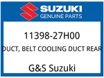 Suzuki Oem Part 11398-27H00 Duct,belt Clg Rr. Fixed Price $47.91.